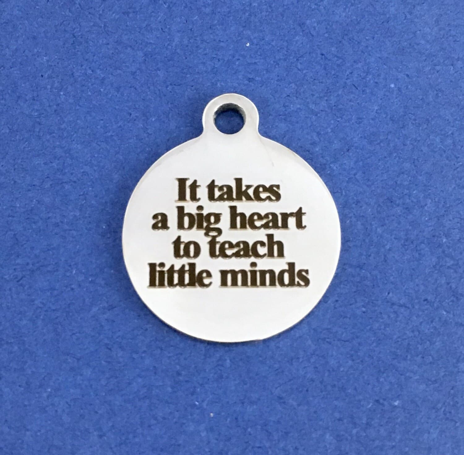 Teacher gift, It takes a big heart to teach little minds, Stainless Steel engraved charm, saying charm, Canada Supplier, Bellaire Wholesale