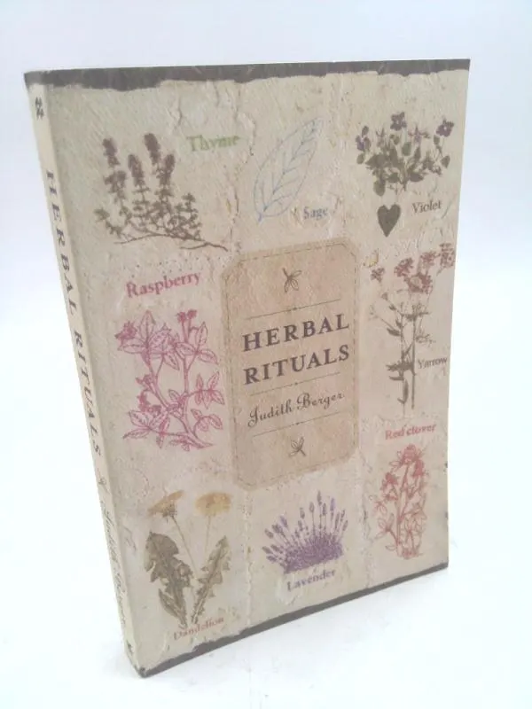 Herbal Rituals: Recipes for Everyday Living by Judith Berger