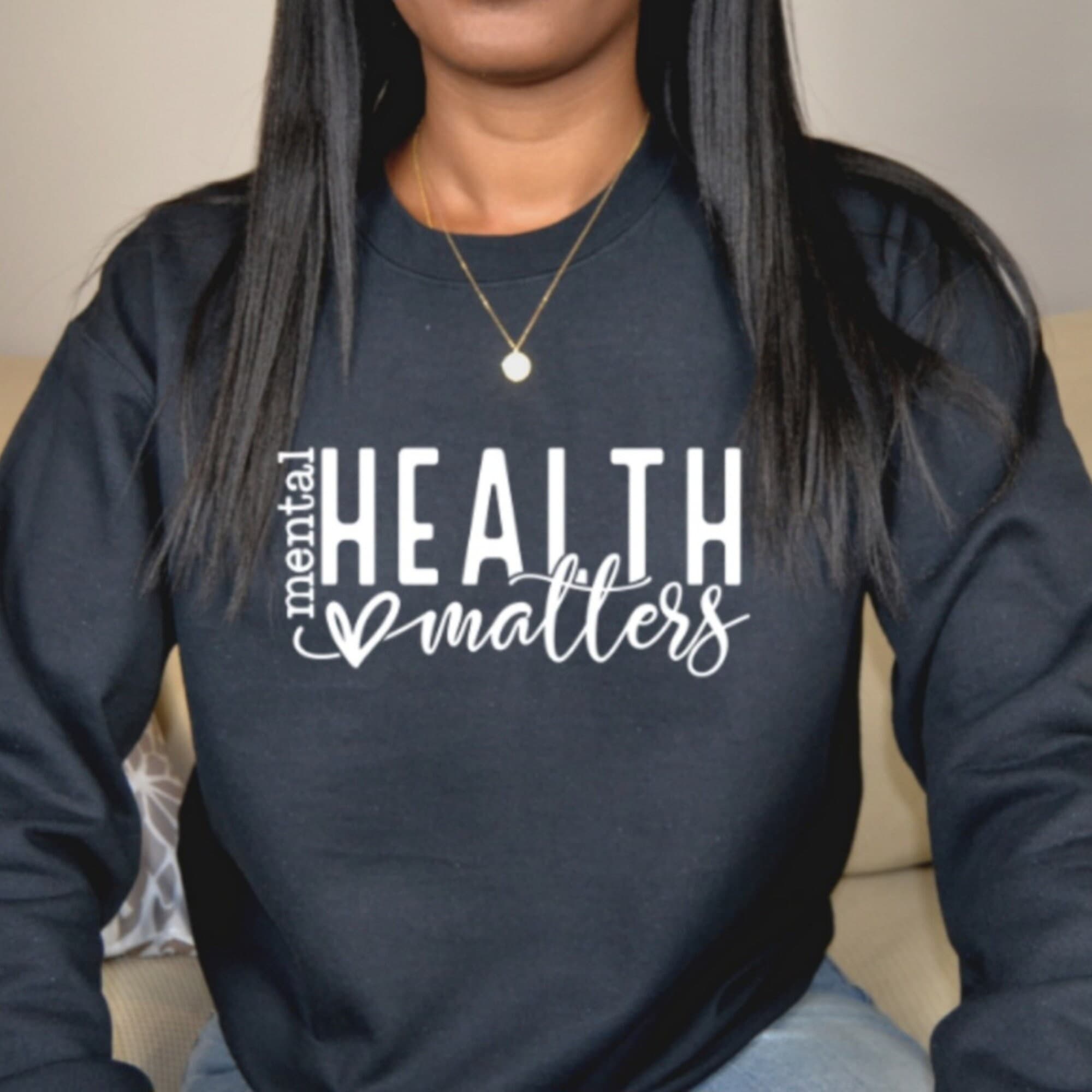 Mental Health Matters Sweatshirt: Inspirational Self-Love Club