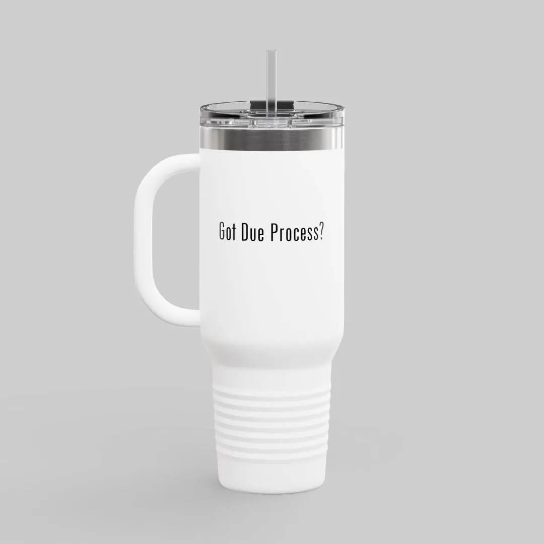 Got Due Process? 40oz Insulated Tumbler: Funny Law Student Gift