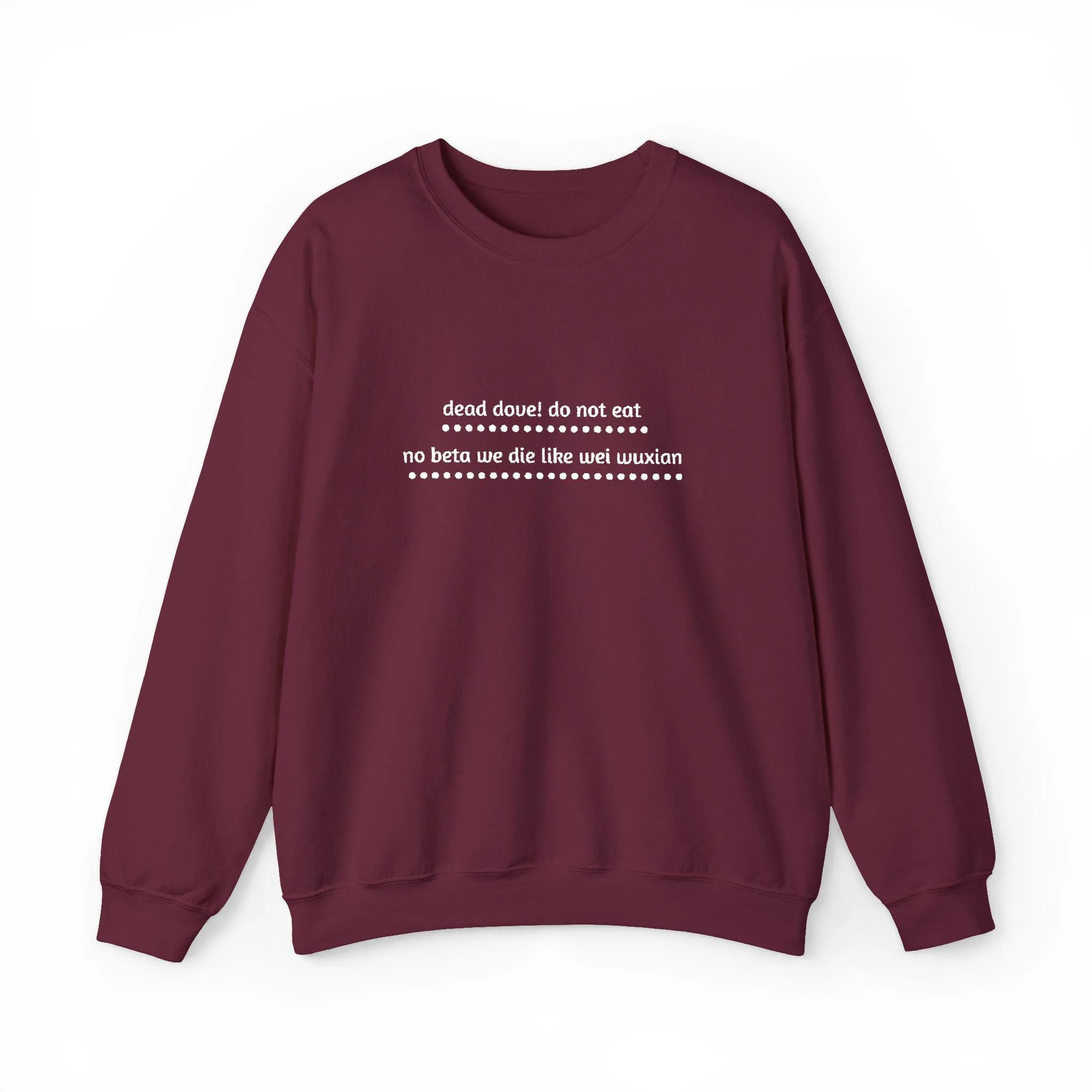 Embroidered: Dead dove Do not eat No beta We die like Wei Wuxian