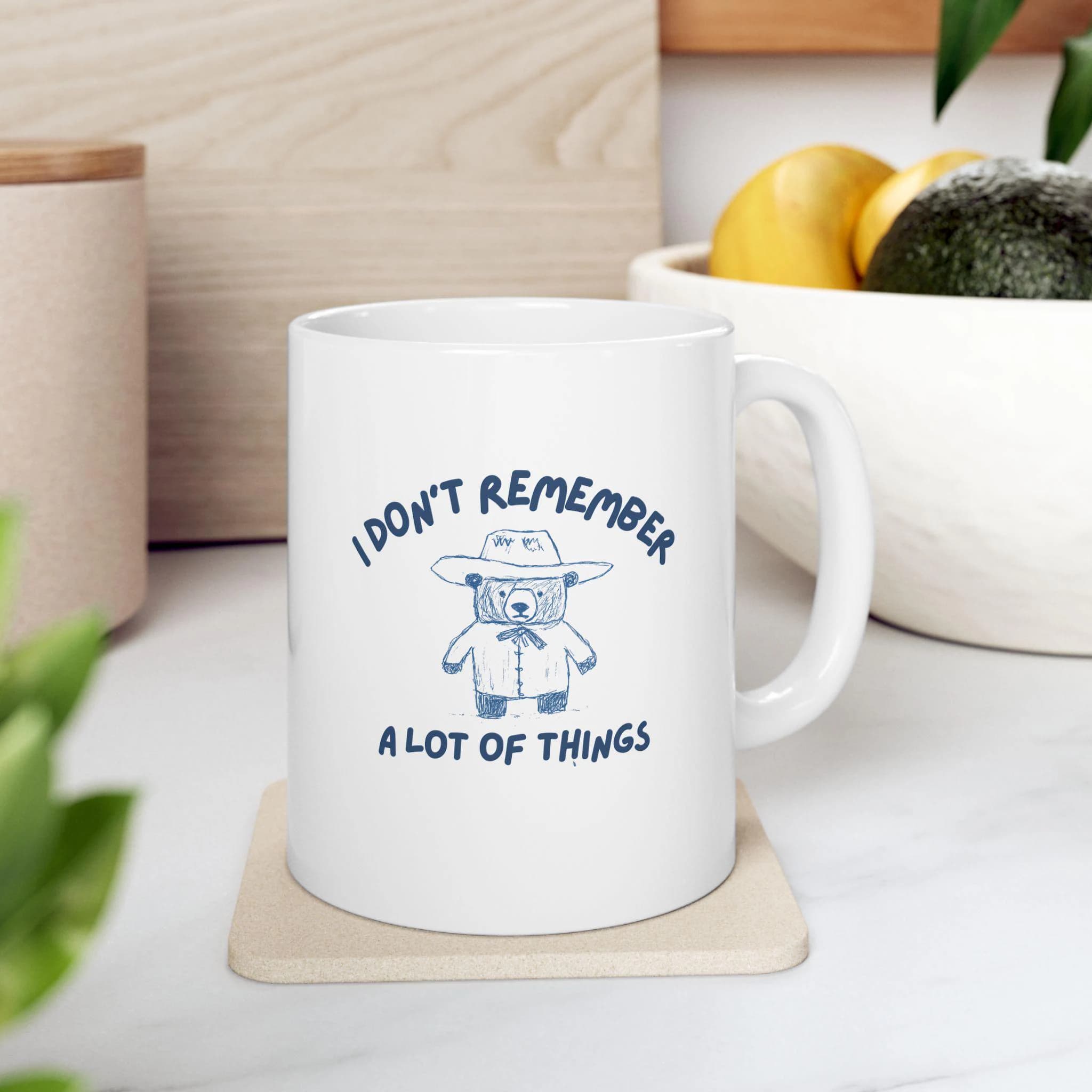 I Don't Remember Mug, Funny mug, Meme Mug, Novelty Mug, Mug Gift, Sarcastic mug, Ironic Mug, Joke Mug, Office Mug, Funny Gift