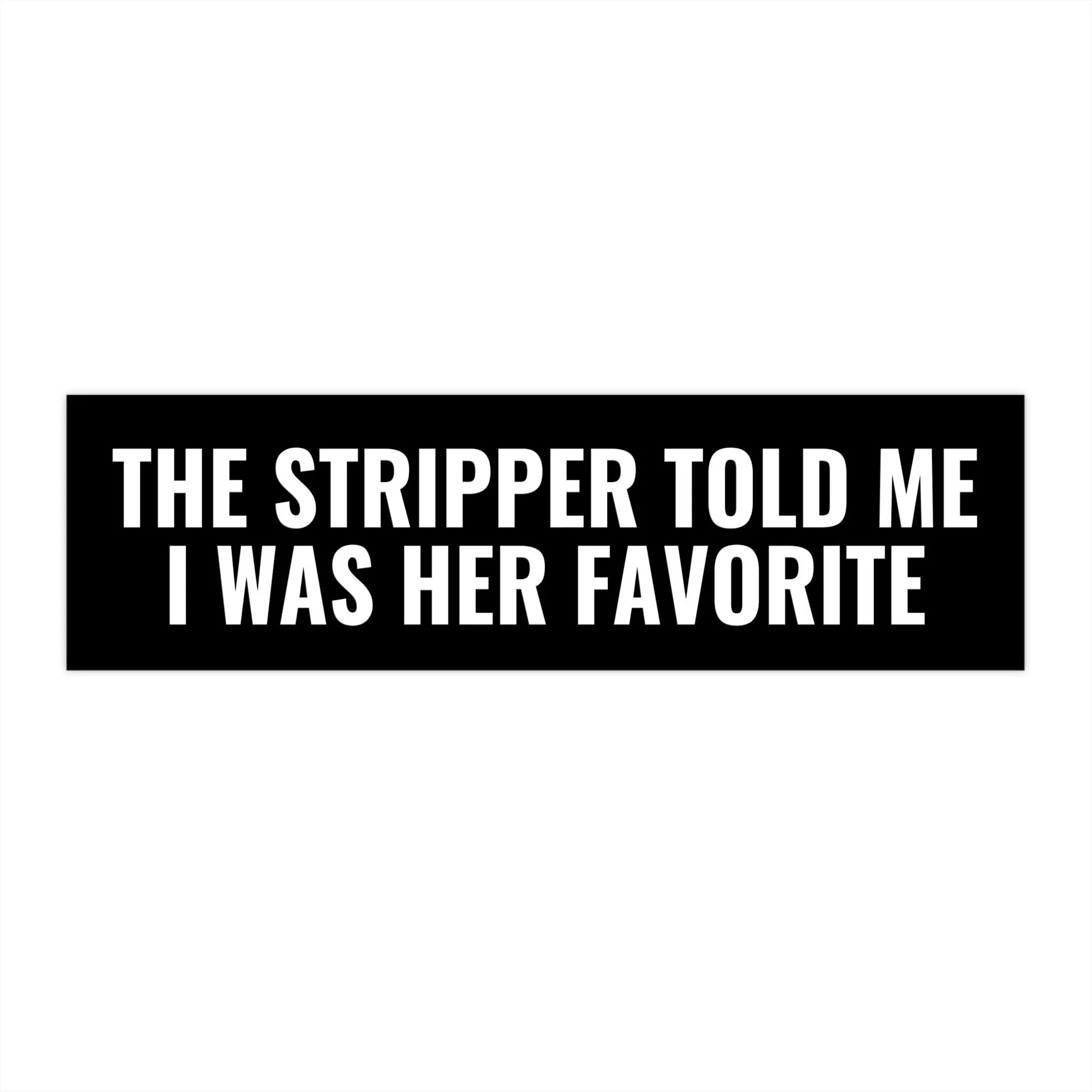 Stripper Bumper Sticker viral trending sticker ironic edgy meme funny sarcastic decal chaotic absurd humor internet unhinged quote