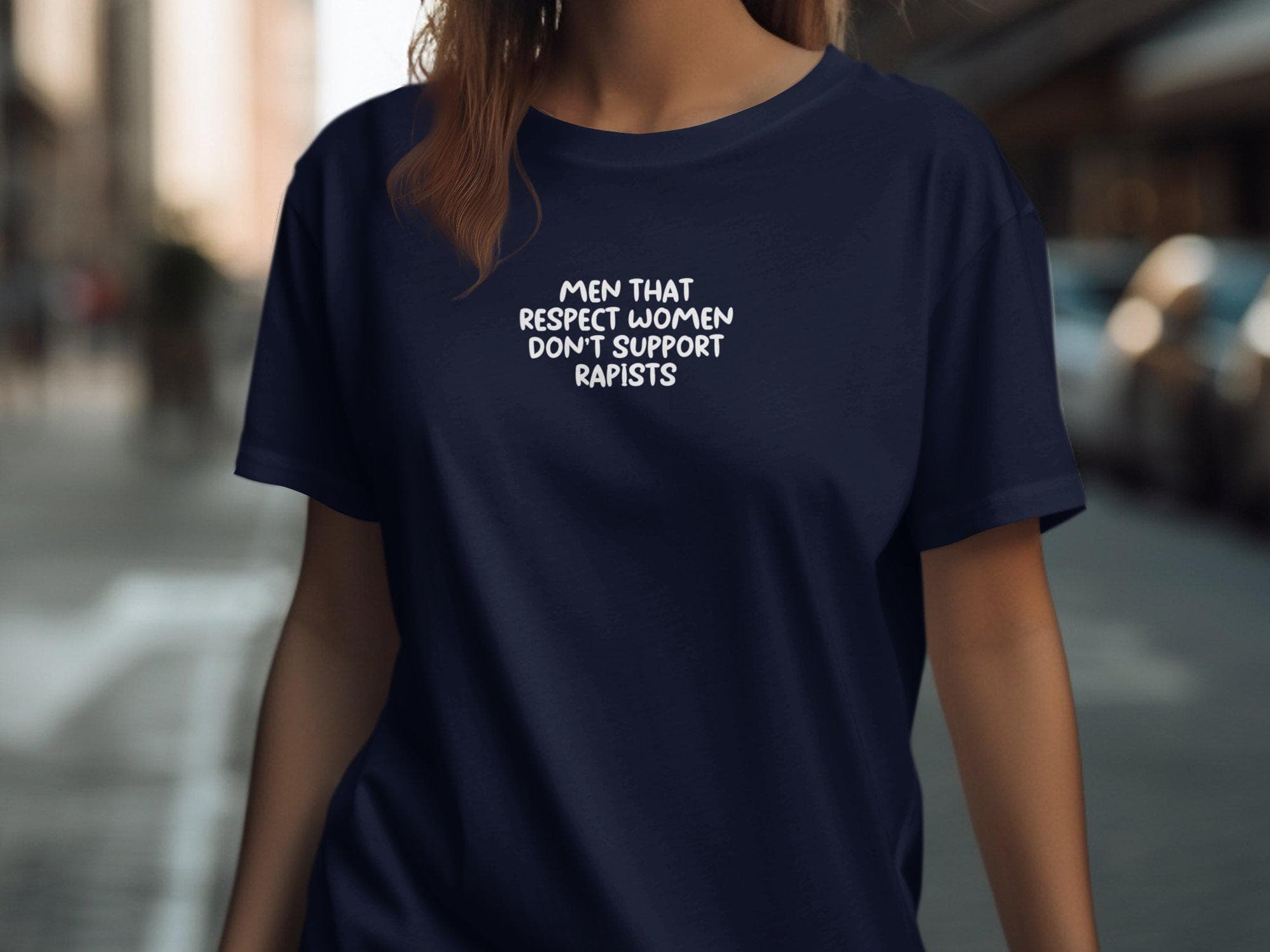 Men That Respect Women Don't Support Rapists gift T-Shirt, Feminist Tee, Social Awareness Clothing fuck criminal rapist felon trump maga