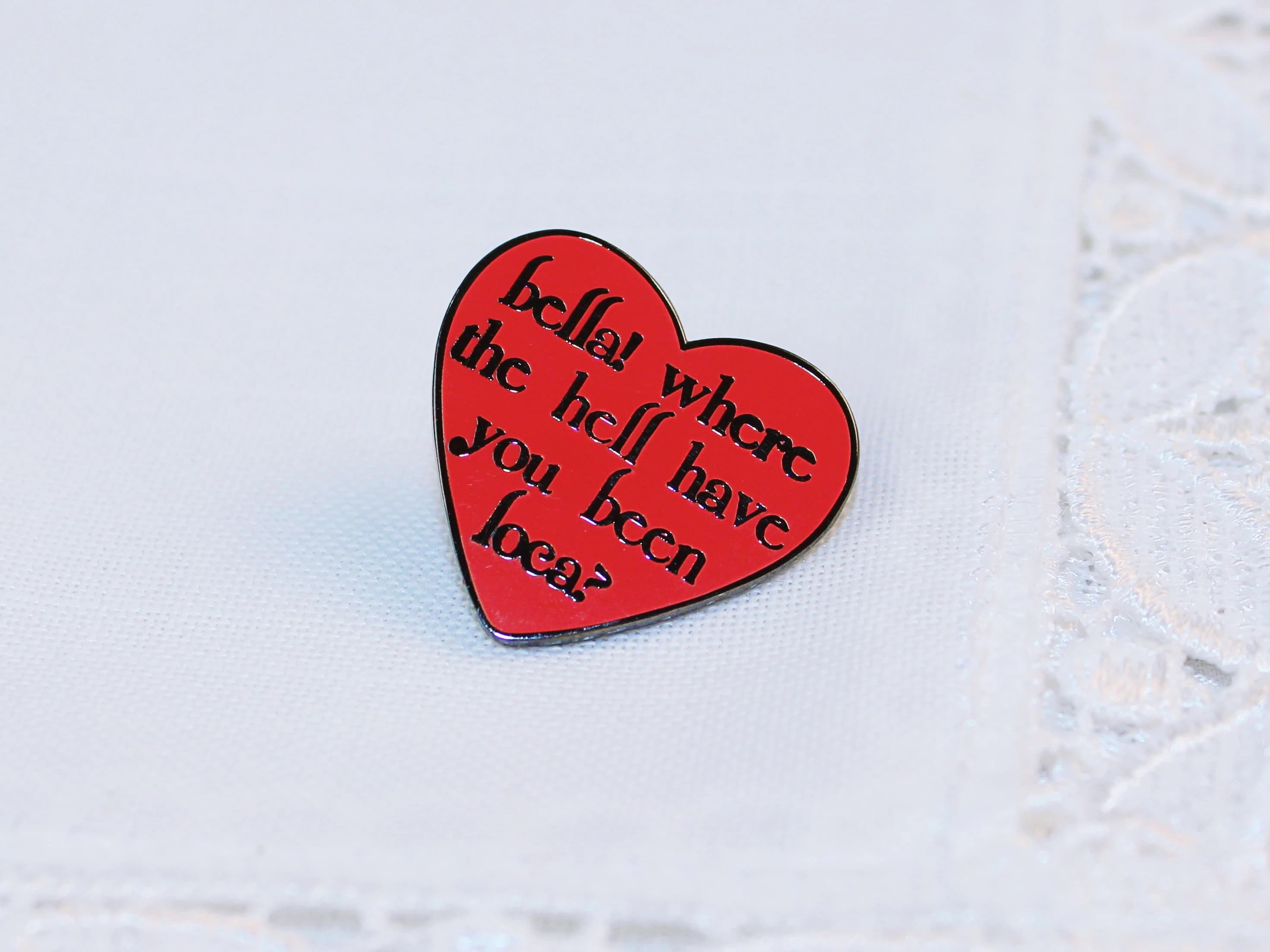 Twilight Enamel Pin / Bella! Where the hell have you been loca? / Twilight Quote
