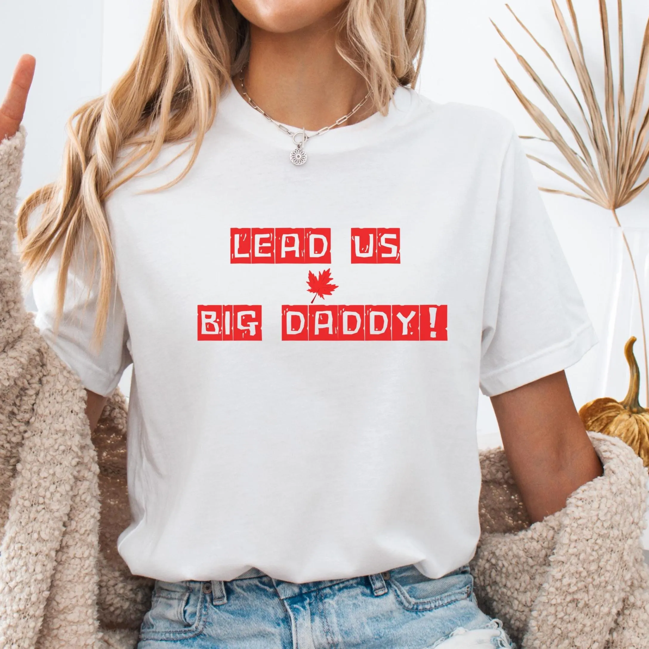 Lead Us Big Daddy Shirt, Mark Carney for PM Canada Tee, Funny Political Tee, Canadian Election 2025 Shirt, Political Canada Flag Leaf Shirt