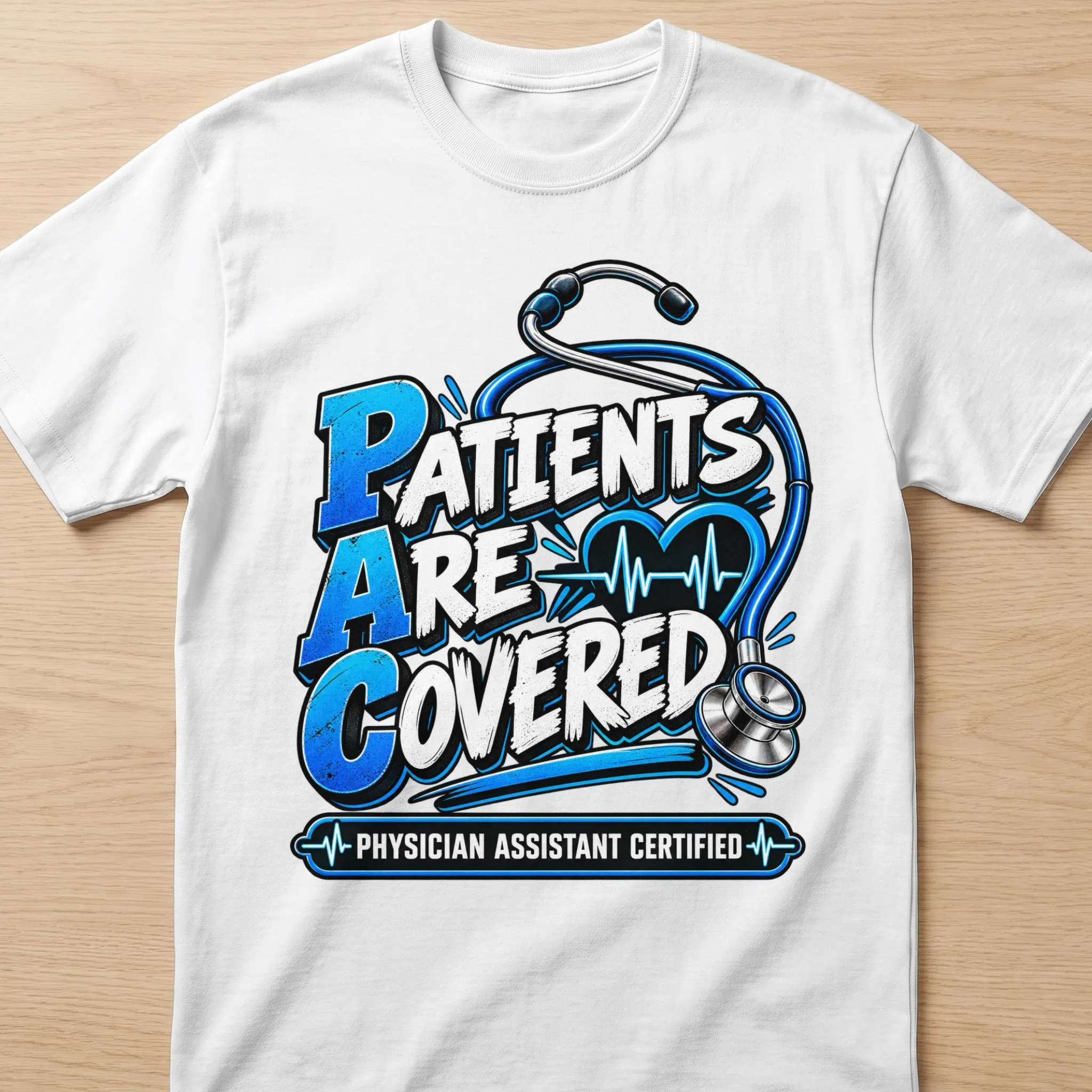 White t-shirt with graphic reading "Patients Are Covered Physician Assistant Certified."