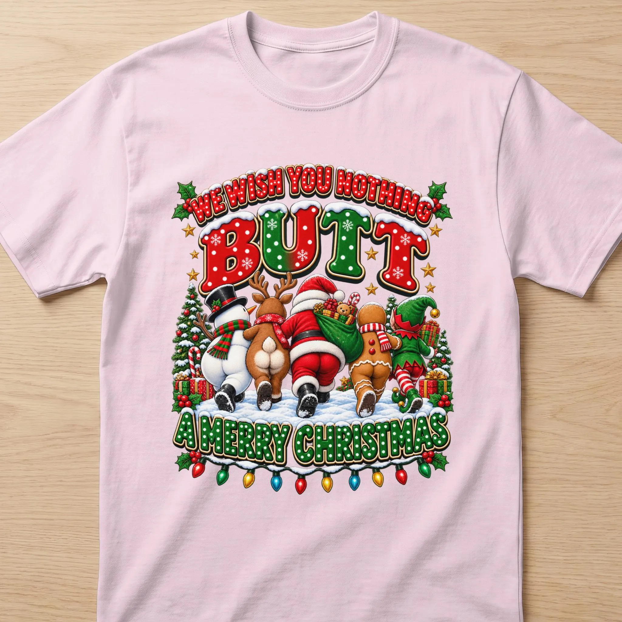 Christmas characters walking away on pink t-shirt with "We wish you nothing butt a Merry Christmas" text.