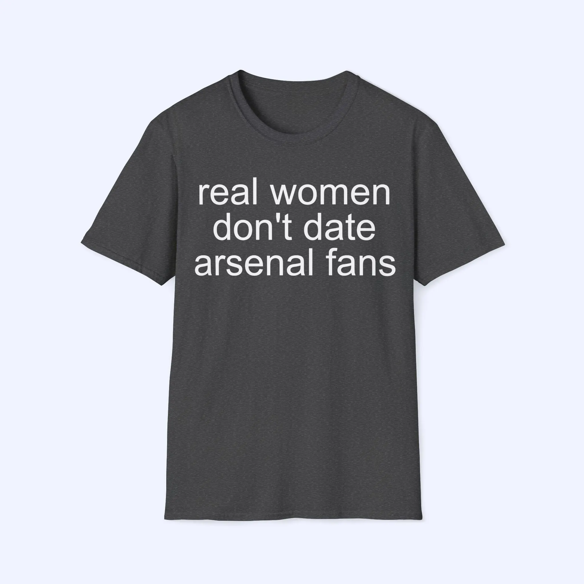 Real Women Don't Date Arsenal Fans Shirt - image 5