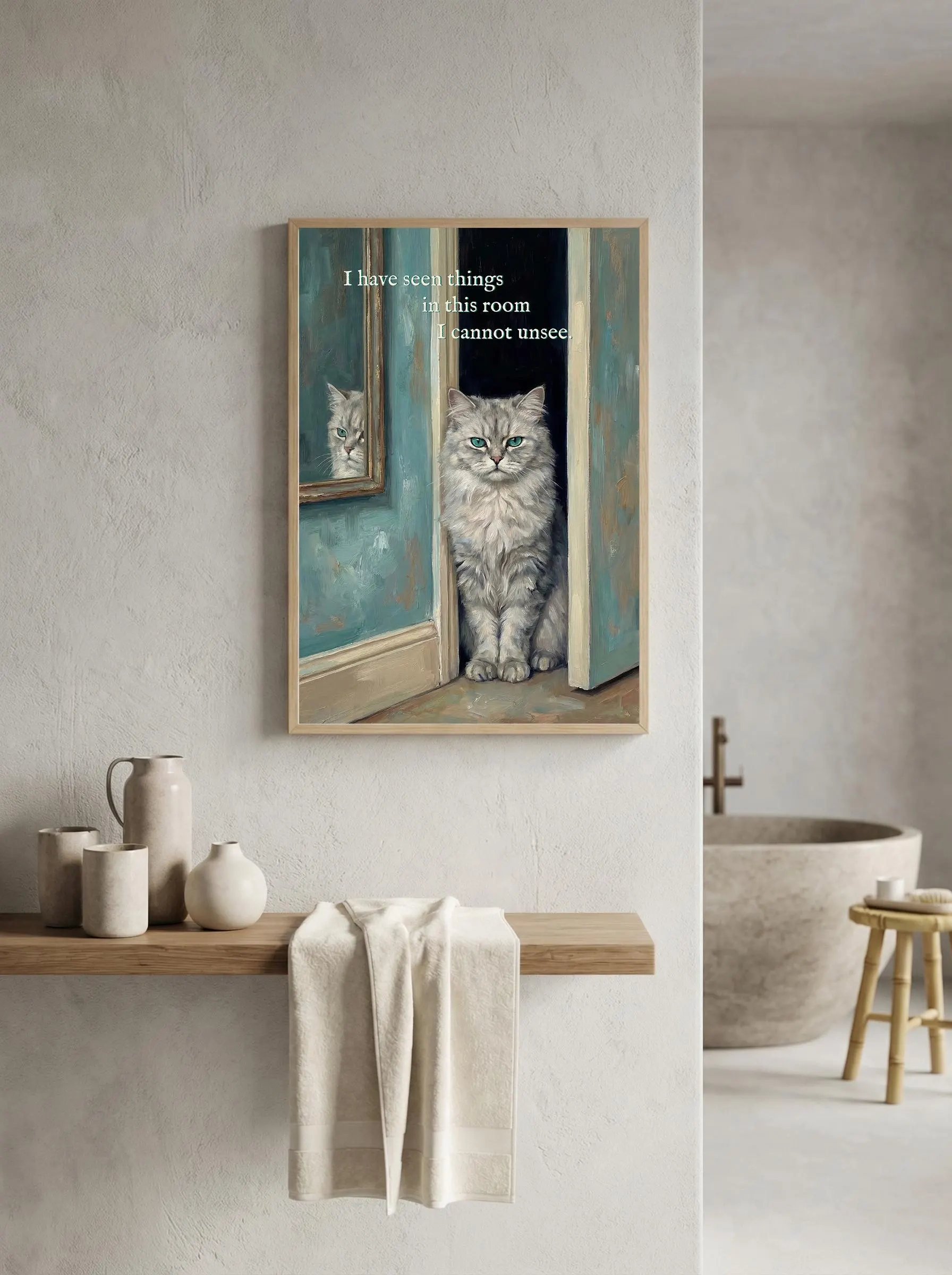 Cat humor wall art print. Longhaired gray cat sits stoically in an open
doorframe, reflected in a gold-framed mirror. Rich teal and sage tones,
oil painting texture. Sarcastic quote: "I have seen things in this room
I cannot unsee." Above bed decor or bathroom wall art.