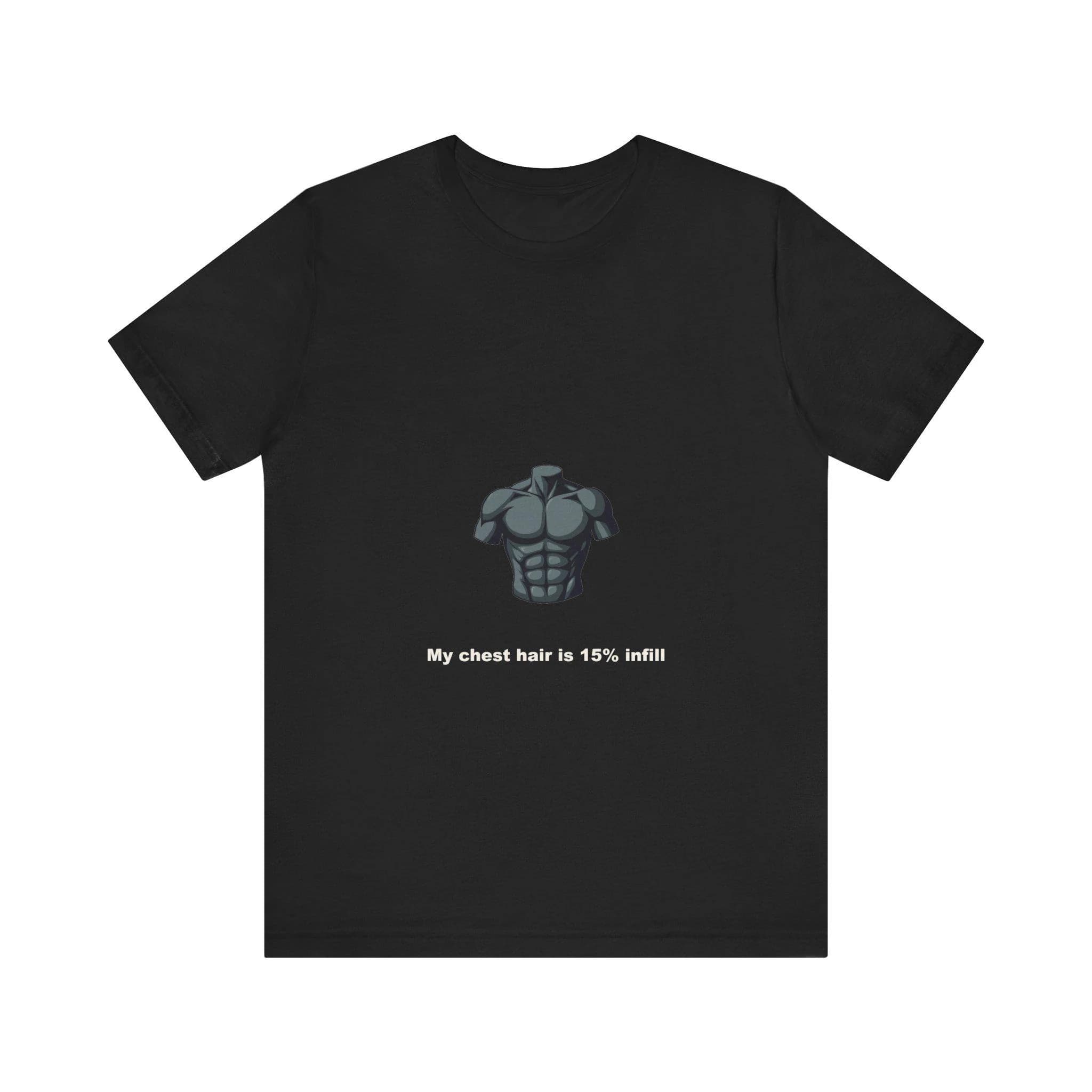 3D Printing Hairy Chest T-Shirt - My Chest Hair Is 15% Infill - Funny Engineer Gift Idea Novelty Tee
